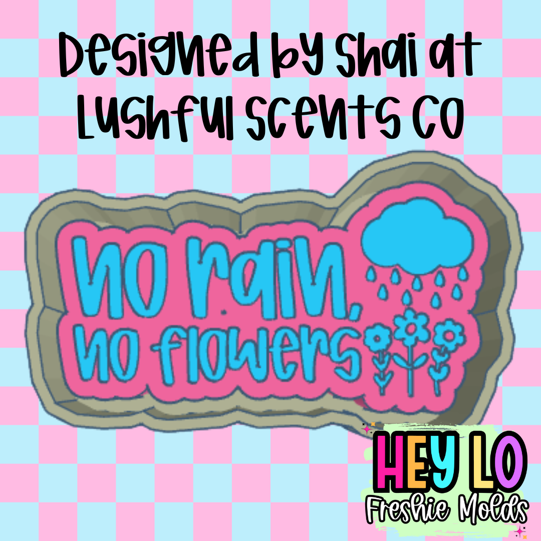 No Rain No Flowers Exclusive Freshie Mold