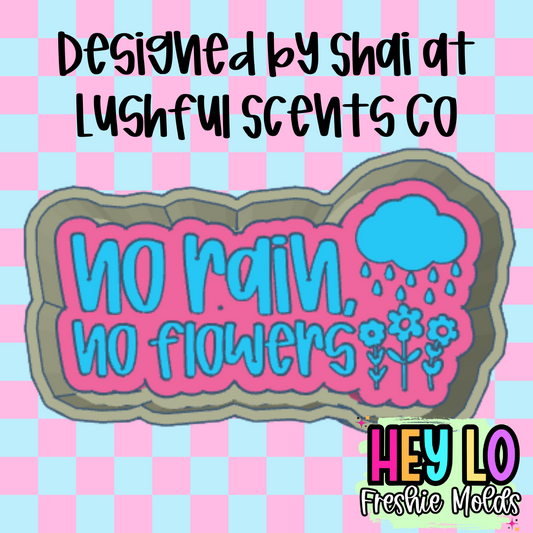 No Rain No Flowers Exclusive Freshie Mold