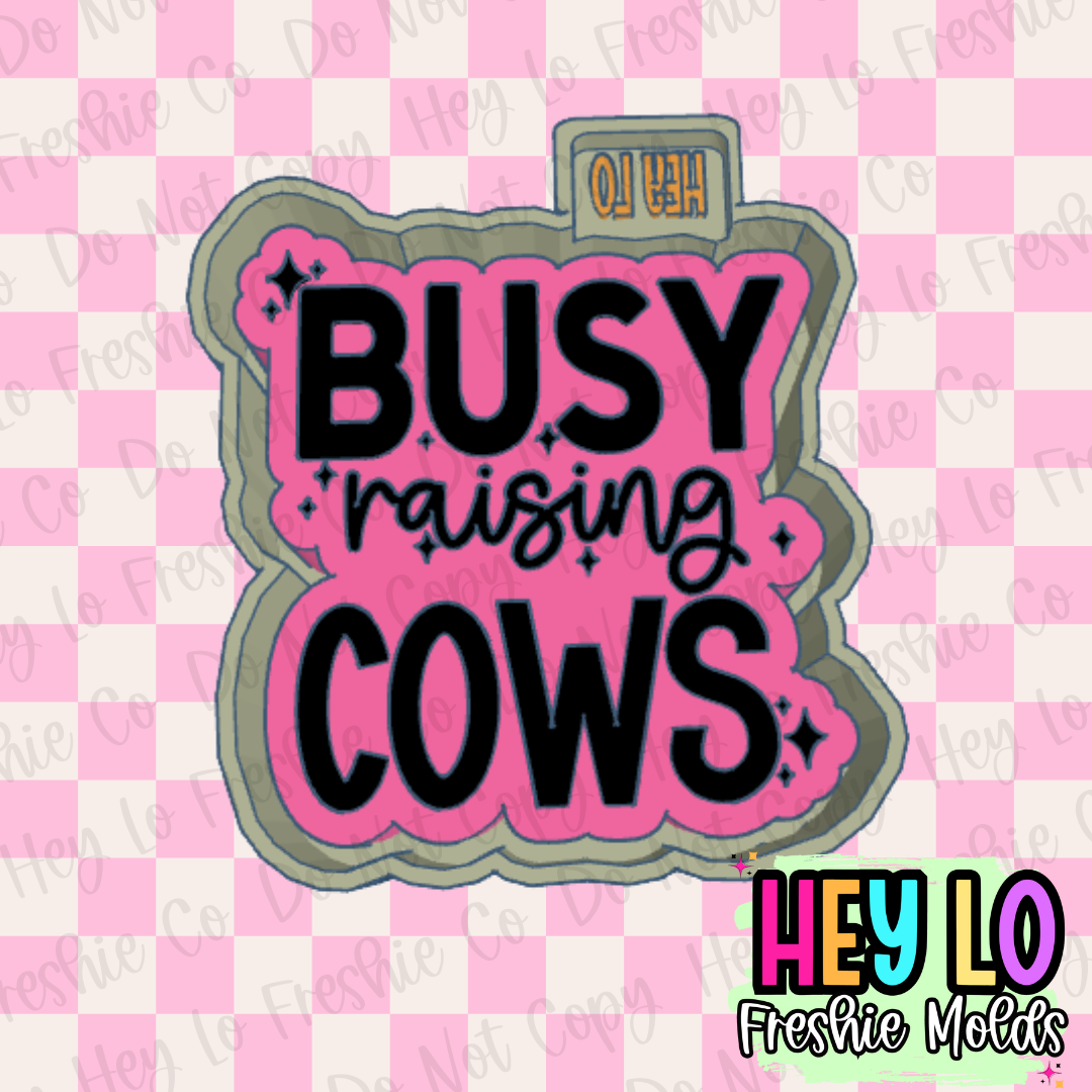 Busy Raising Cows Freshie Mold