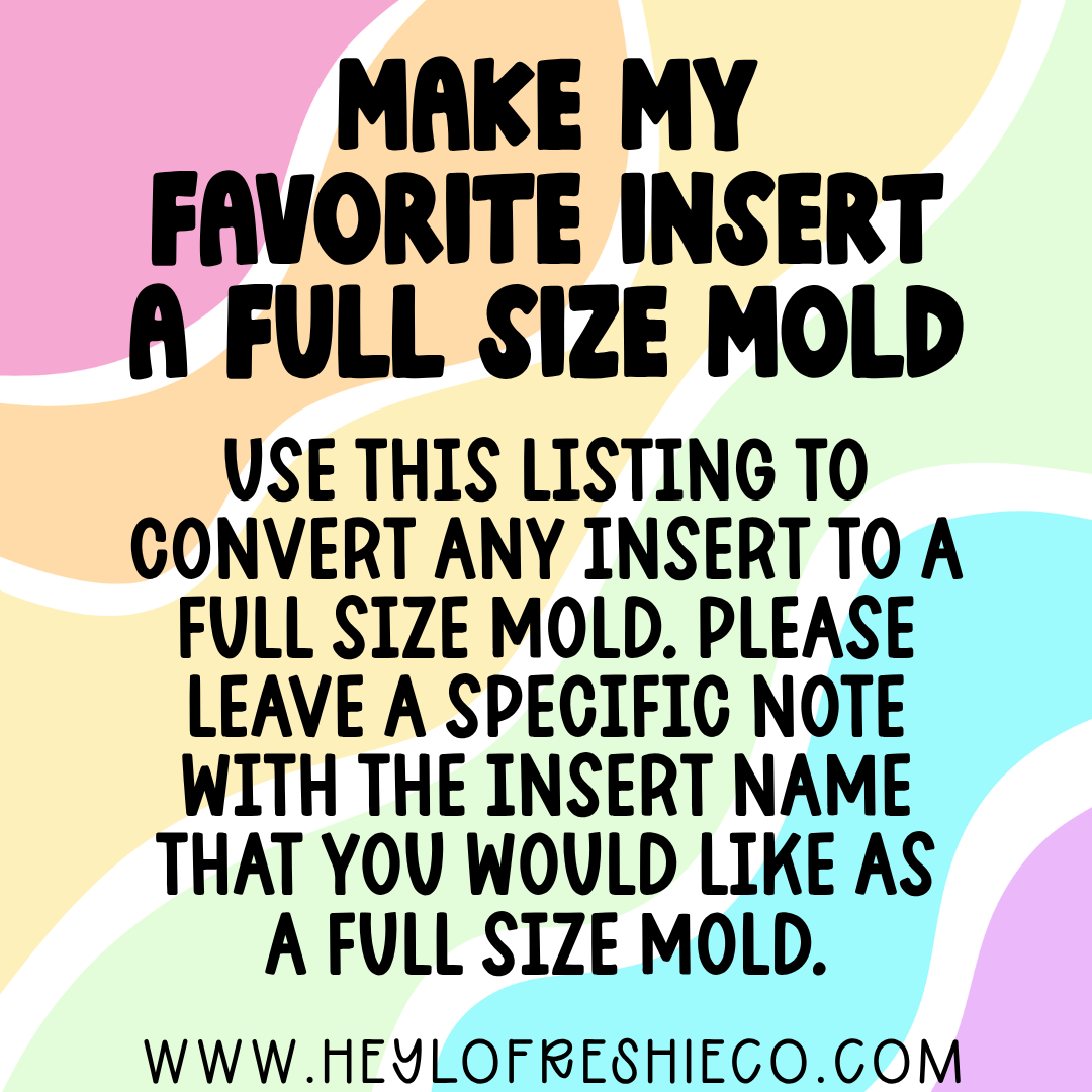 *Turn Any Insert Into a Full-Size Mold!*
