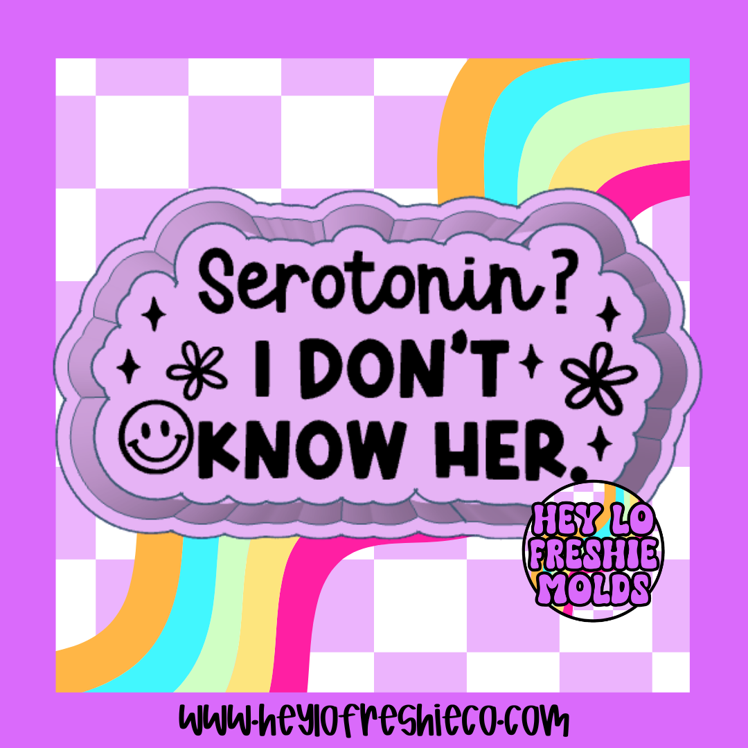 Serotonin? I Don't Know Her Silicone Mold