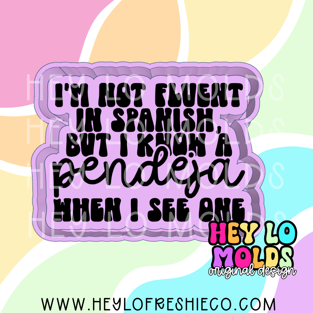 I Know A Pendeja When I See One Silicone Mold