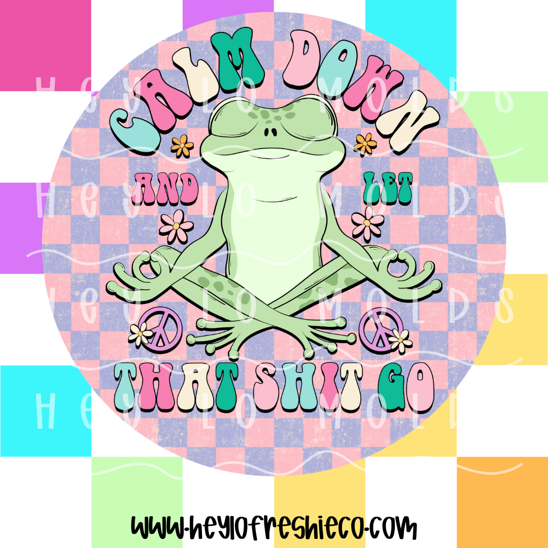 Round Cardstock 242 | Calm Down And Let That Shit Go