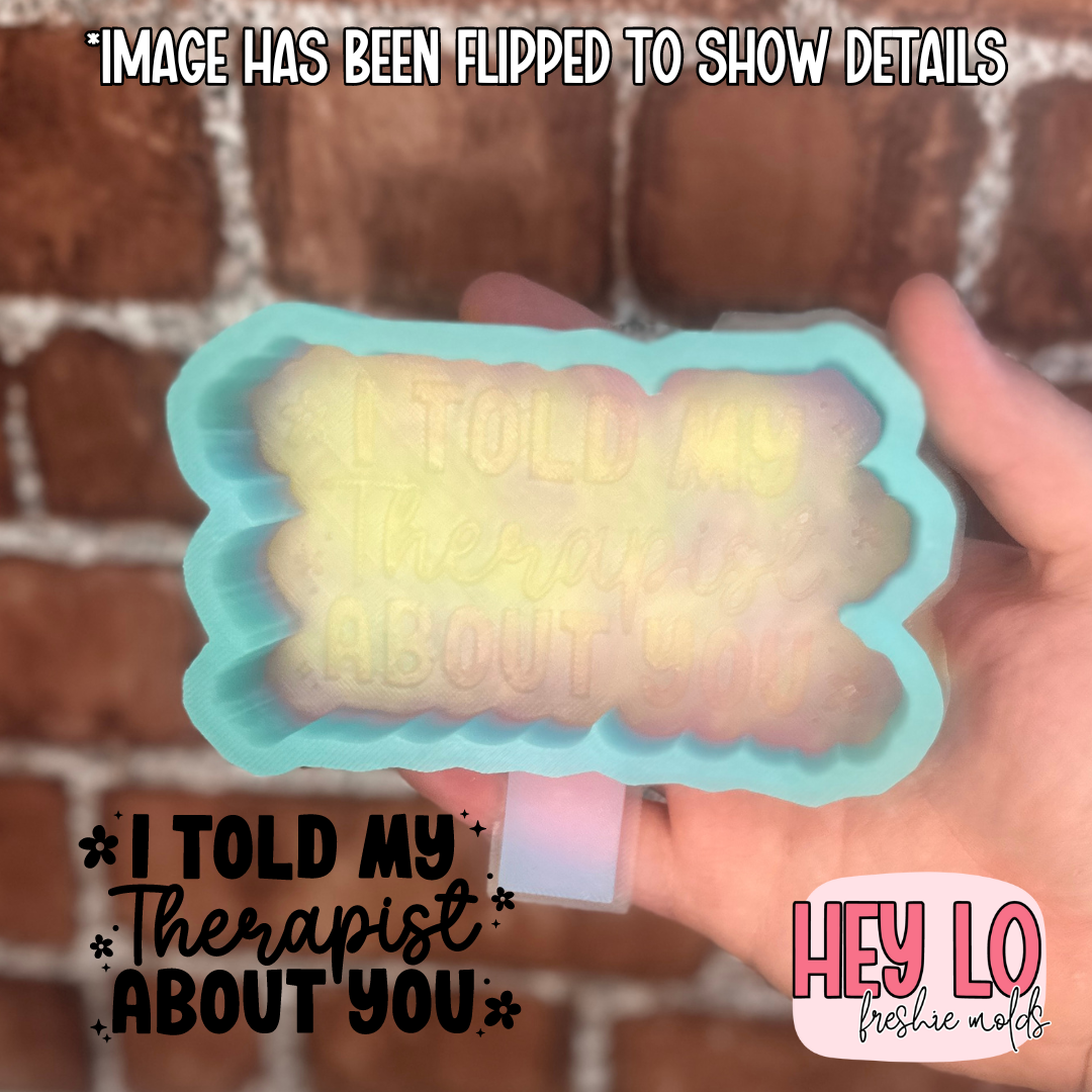 I Told My Therapist About You Silicone Mold