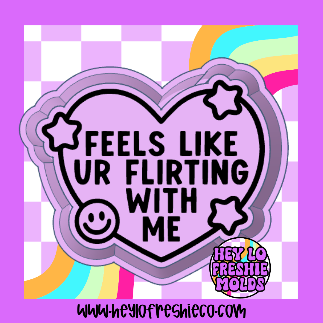 Feels Like Ur Flirting With Me Silicone Mold