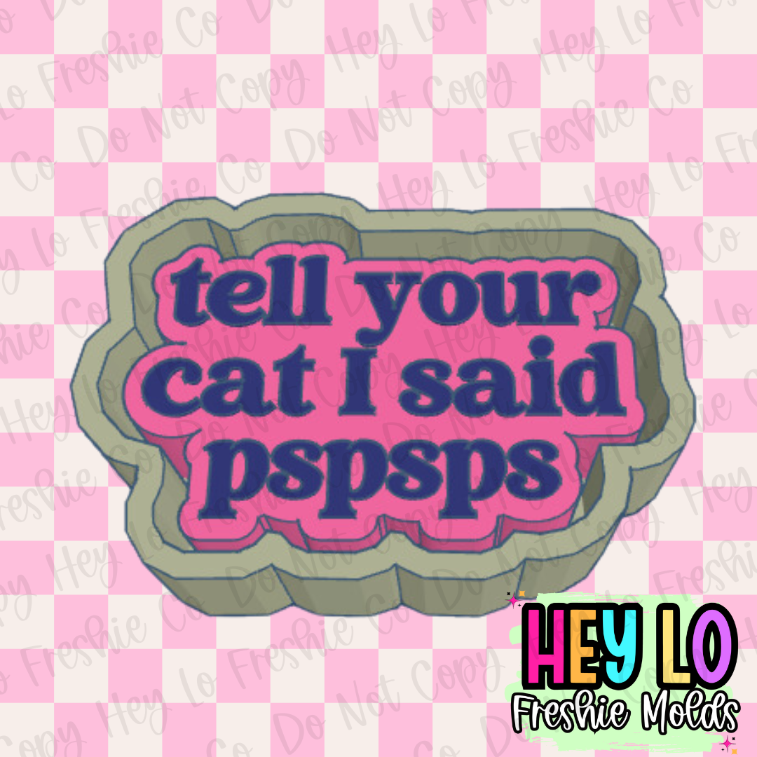 Tell Your Cat I Said PSPSPS Silicone Mold