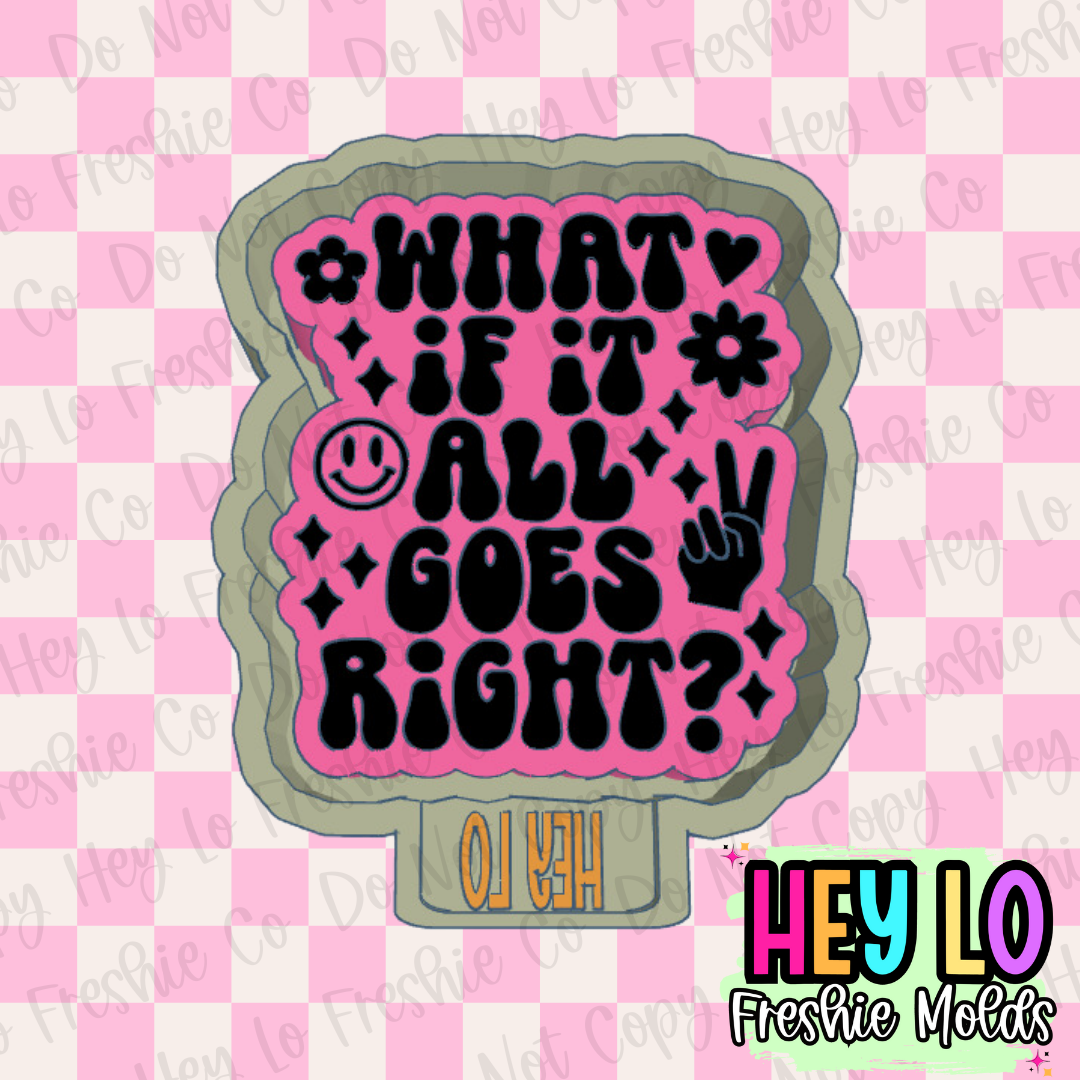 What If It All Goes Right Freshie Mold