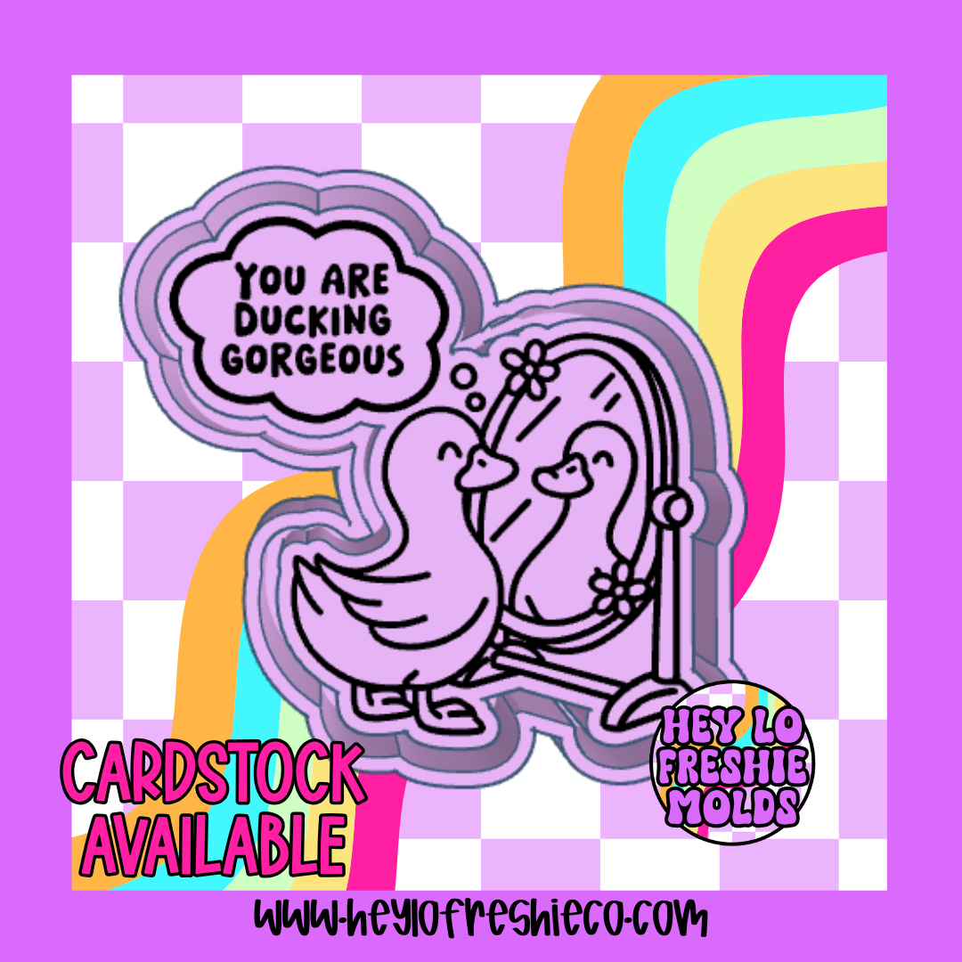 You Are Ducking Gorgeous Silicone Mold