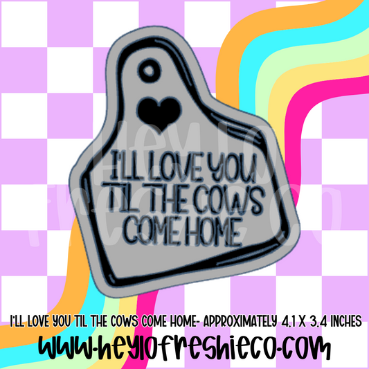 I'll Love You Til The Cows Come Home Silicone Mold