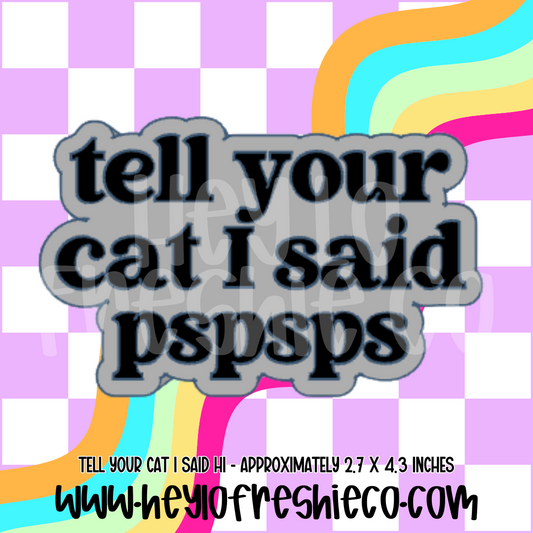 Tell Your Cat I Said PSPSPS Silicone Mold
