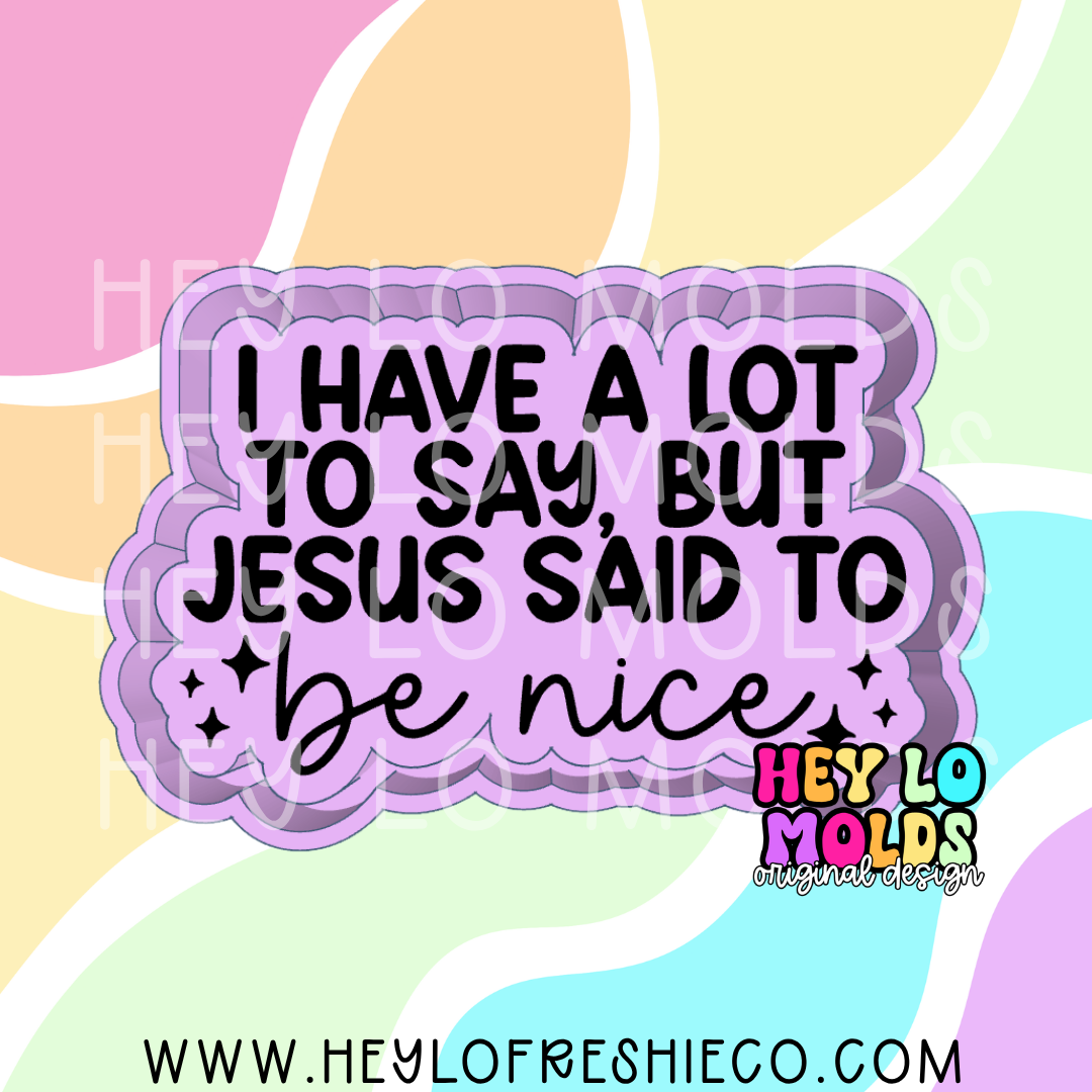 Jesus Said To Be Nice Silicone Mold