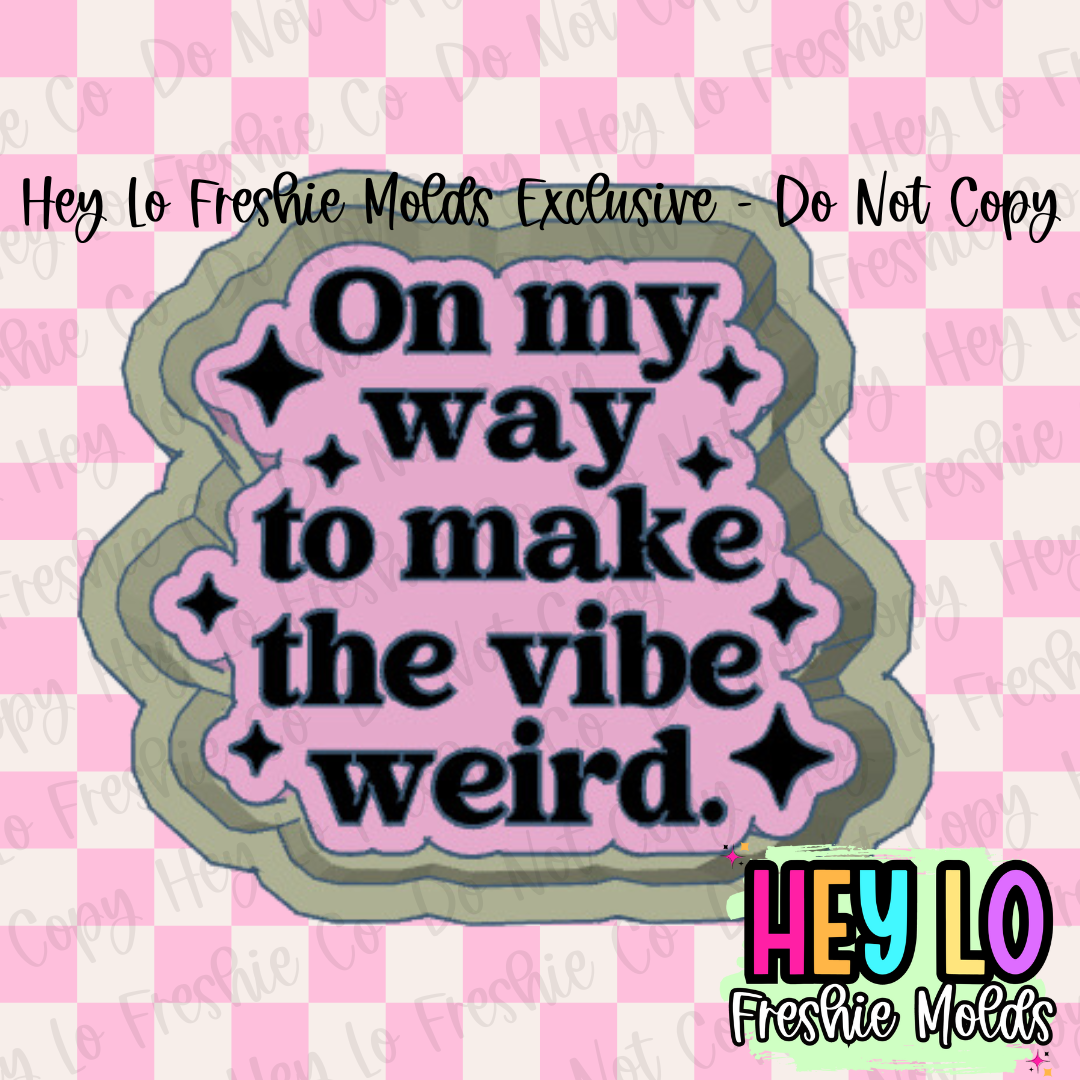 On My Way To Make The Vibe Weird Exclusive Freshie Mold