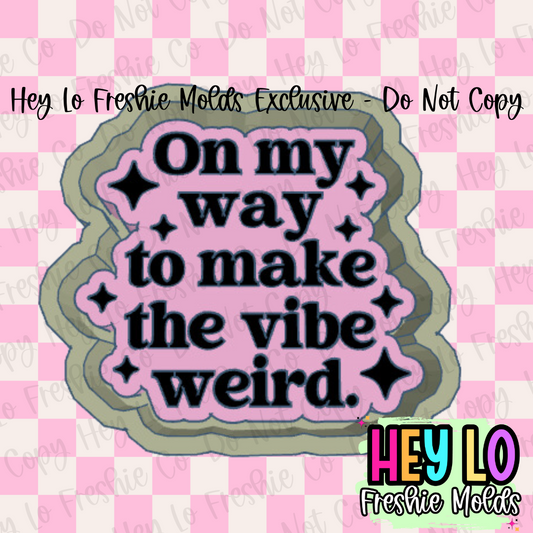 On My Way To Make The Vibe Weird Exclusive Freshie Mold