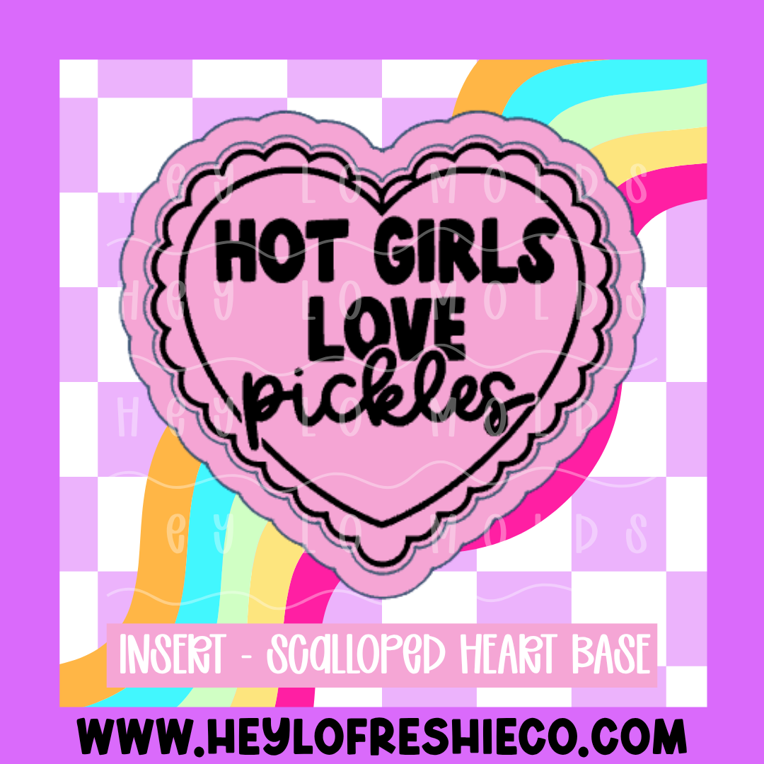 Scalloped Heart Insert - Hot Girls Love Pickles