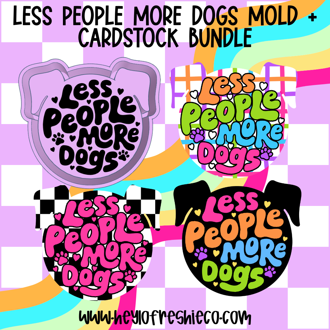 Mold & Cardstock Bundle: Less People More Dogs
