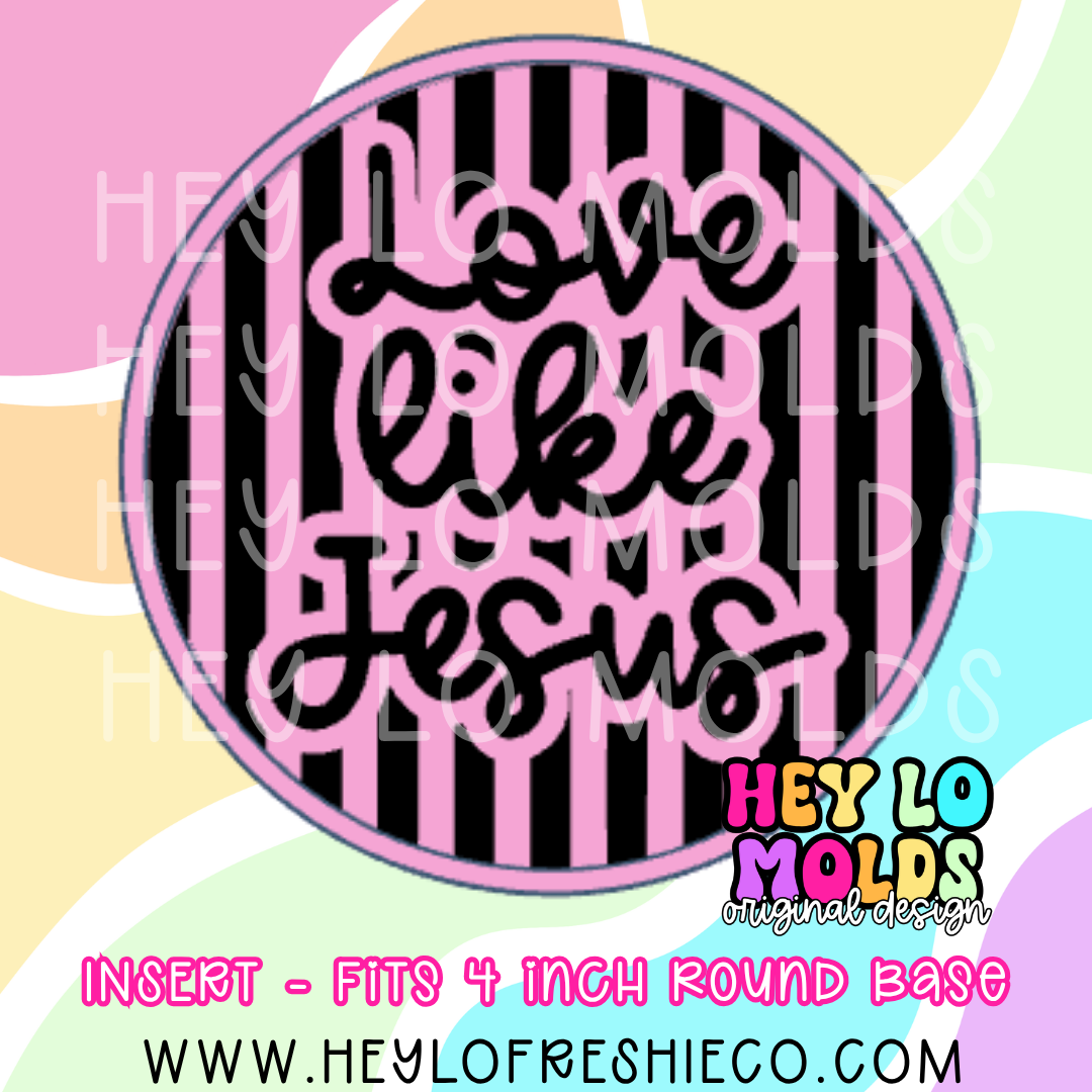 4 Inch Round Insert - Love Like Jesus