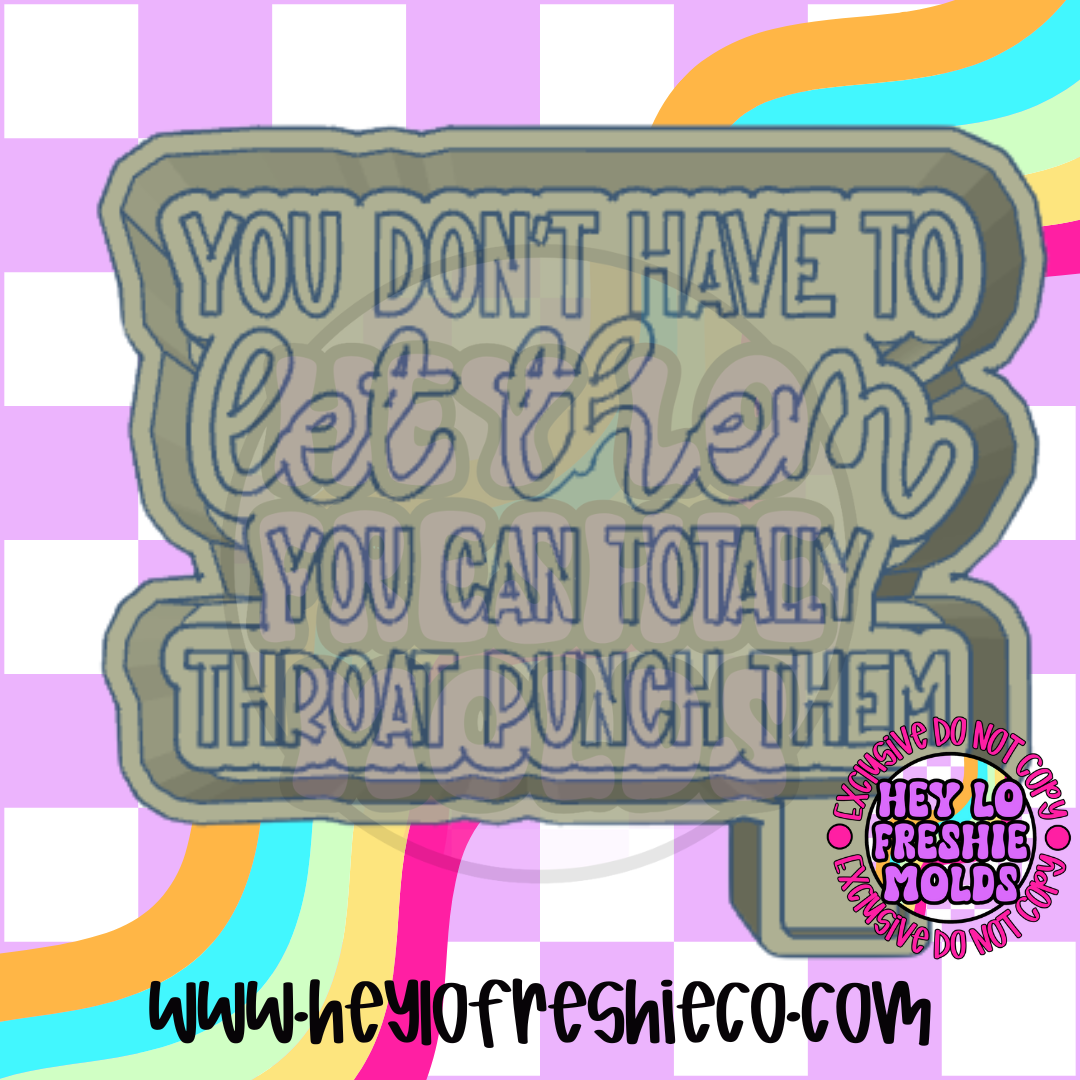 You Don't Have To Let Them Silicone Mold