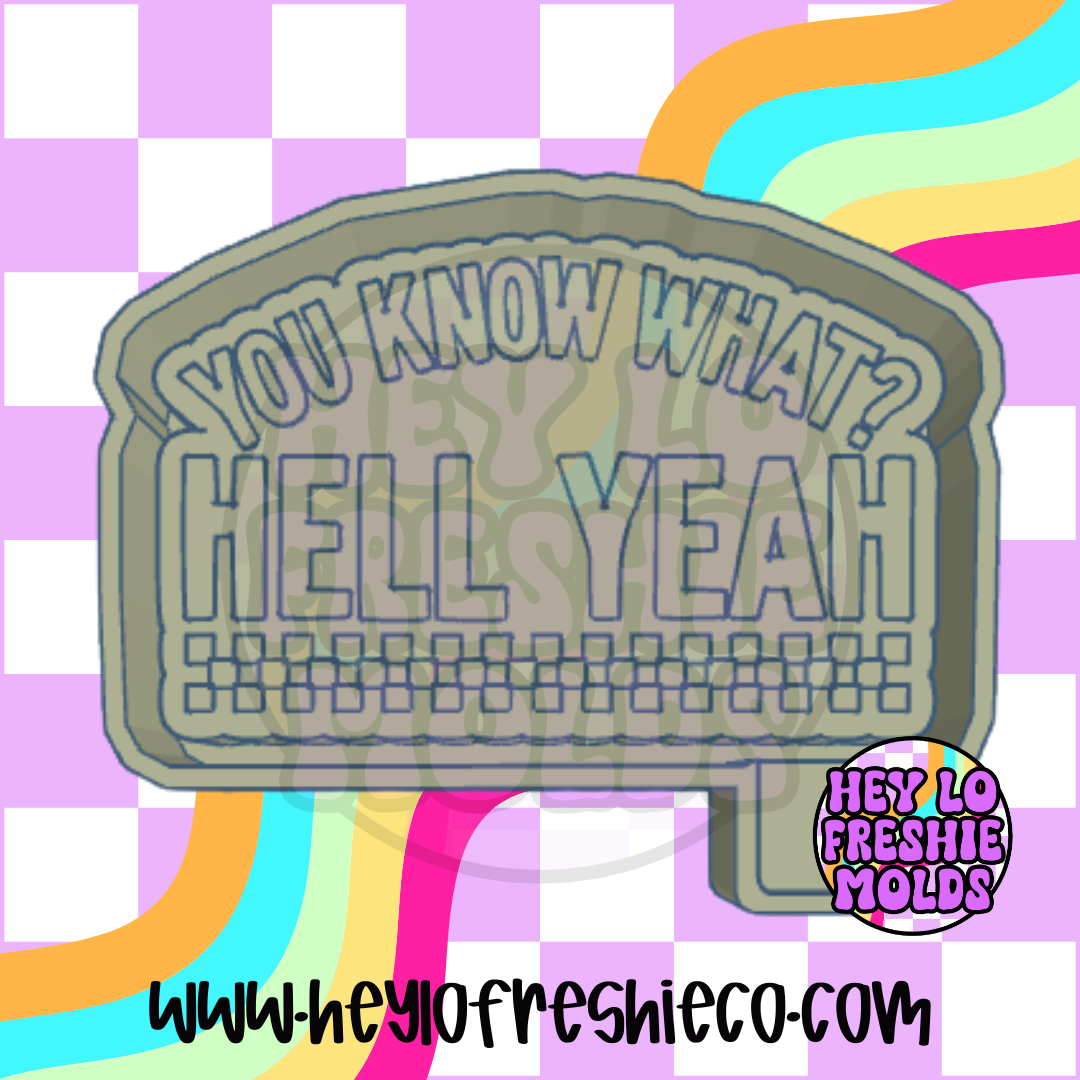 You Know What? Hell Yeah! Silicone Mold