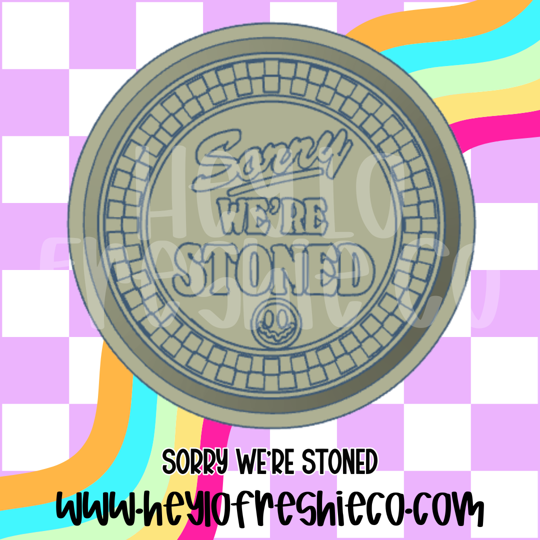 Sorry We're Stoned Silicone Molds