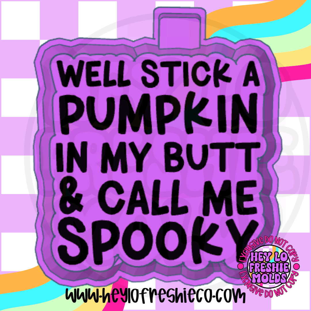 Stick A Pumpkin In My Butt And Call Me Spooky Silicone Mold