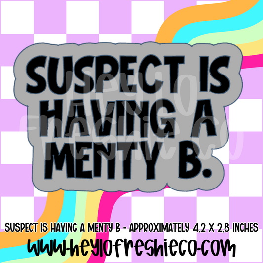 Suspect Is Having a Menty B Silicone Mold