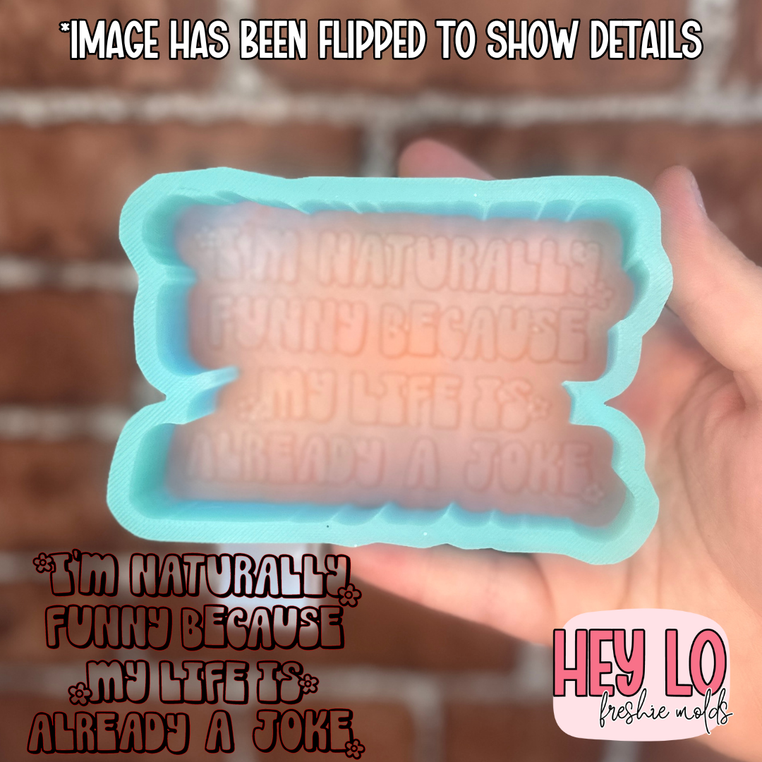 Naturally Funny Because My Life Is Already A Joke Silicone Mold
