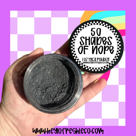 50 Shades Of Nope Mica Powder