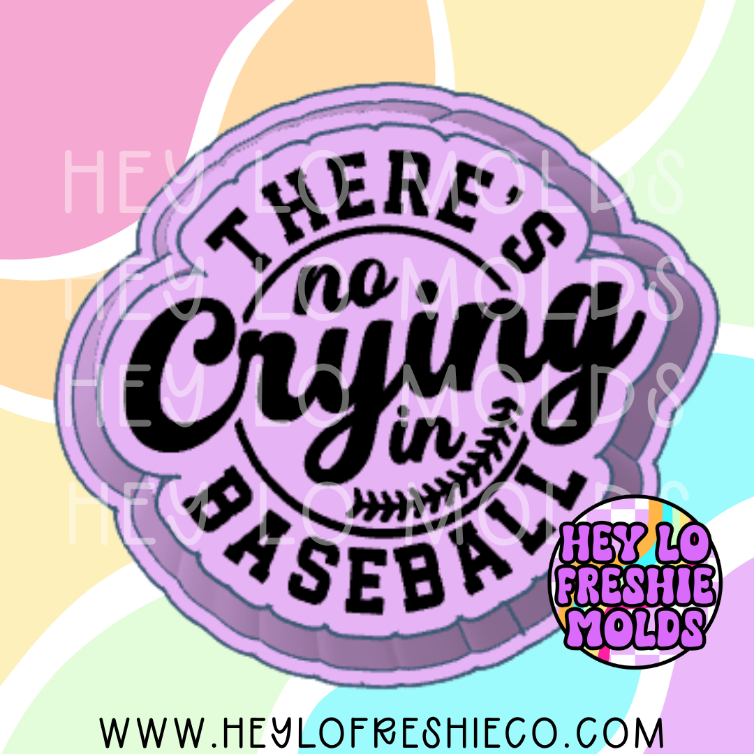 There's No Crying In Baseball Freshie Mold
