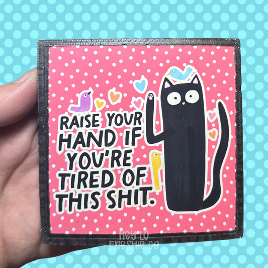 CUSTOM FRESHIE | Raise Your Hand If You're Tired Of This Shit