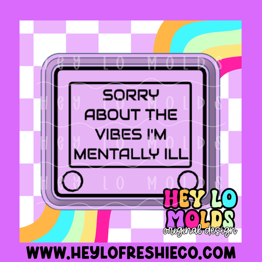 Sorry About The Vibes I'm Mentally Ill Silicone Mold