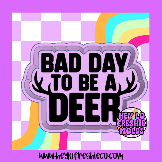 Bad Day To Be A Deer Silicone Mold