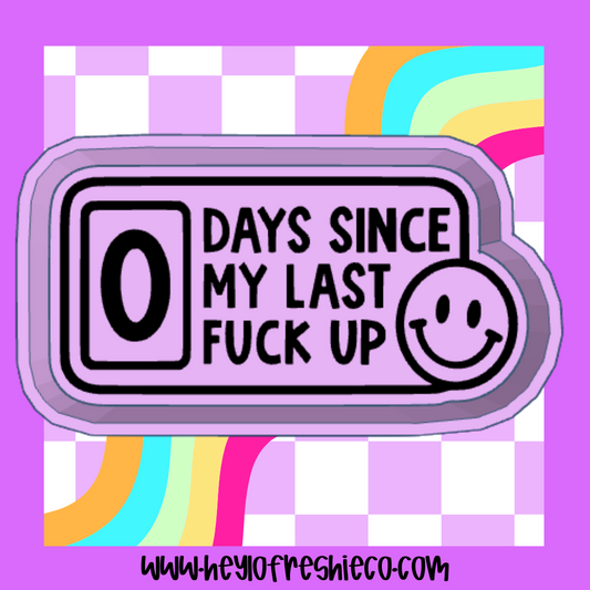 0 Days Since My Last Fuck Up Silicone Mold
