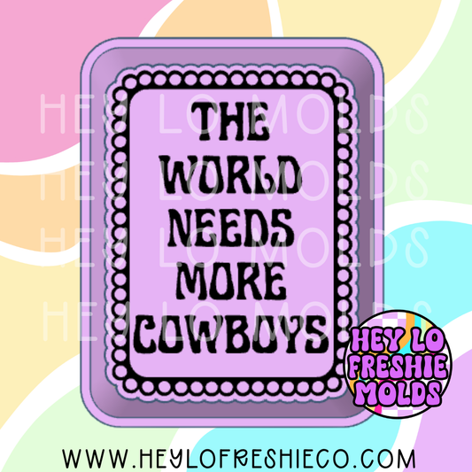 The World Needs More Cowboys Exclusive Silicone Mold