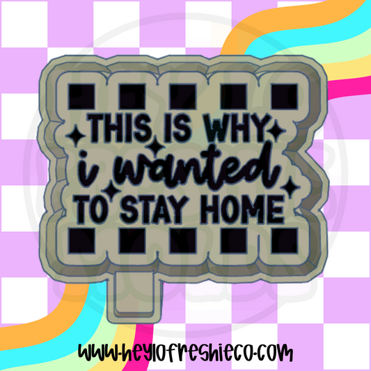 This Is Why I Wanted To Stay Home Silicone Mold