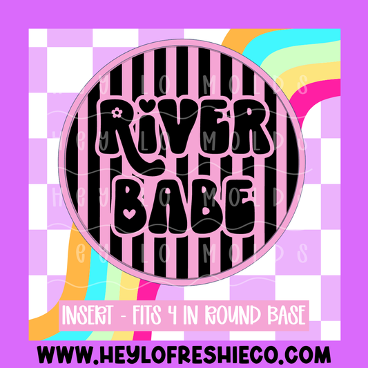 4 Inch Round Insert - River Babe