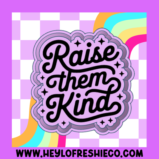 Raise Them Kind Silicone Mold