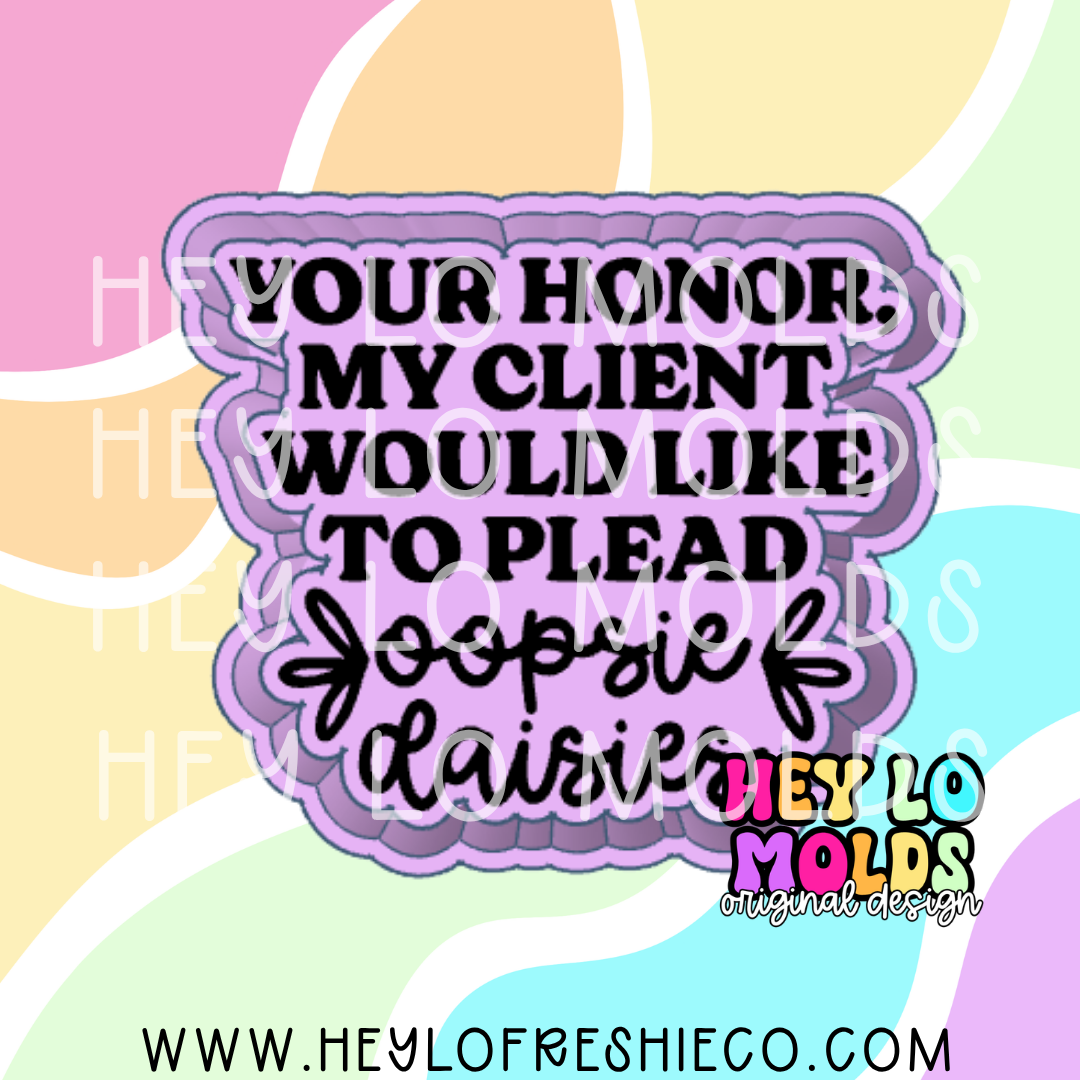 Your Honor, My Client Would Like To Plead Oopsie Daisies Silicone Mold