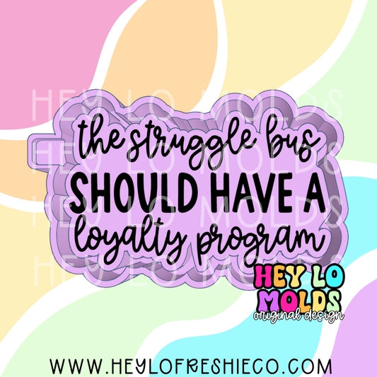 The Struggle Bus Should Have A Loyalty Program Silicone Mold
