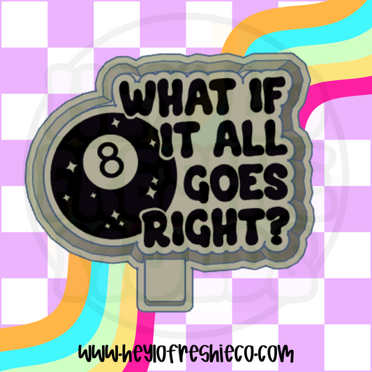 What If It All Goes Right 8 Ball Silicone Mold