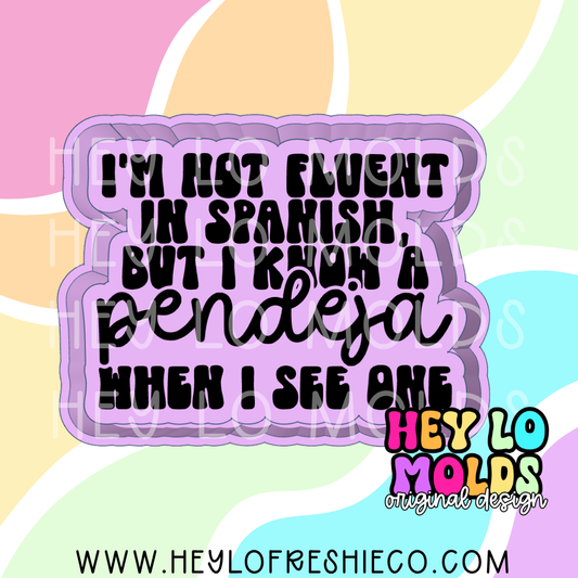 I Know A Pendeja When I See One Silicone Mold