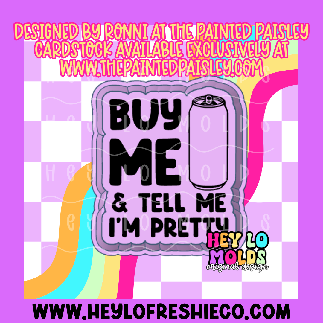 Buy Me Energy Drinks & Tell Me I'm Pretty Silicone Mold