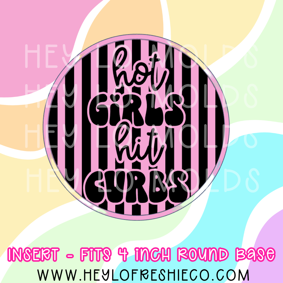 4 Inch Round Insert - Hot Girls Hit Curbs