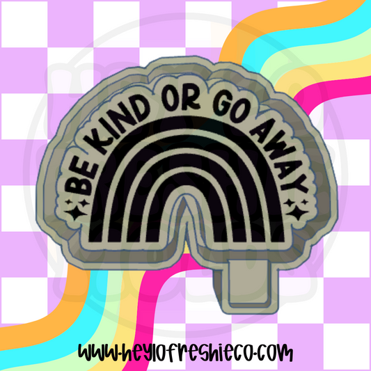 Be Kind Or Go Away Silicone Mold