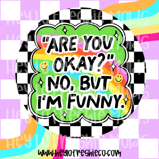Round Cardstock | Are You Okay? No But I'm Funny