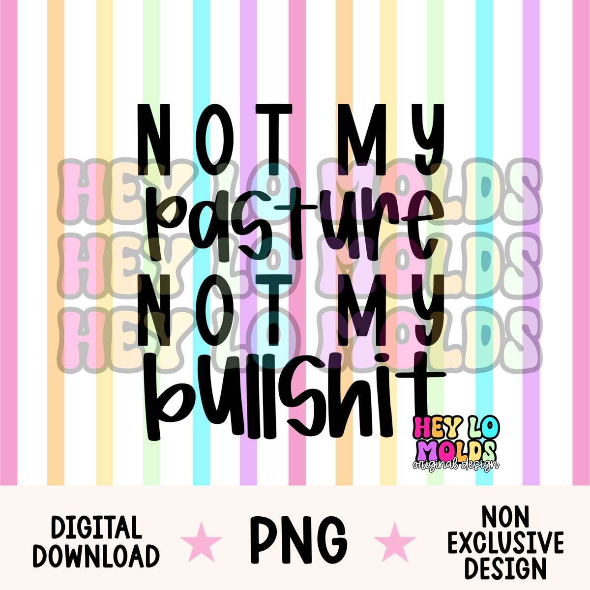 Not My Pasture, Not My Bullshit - Freshie Mold PNG