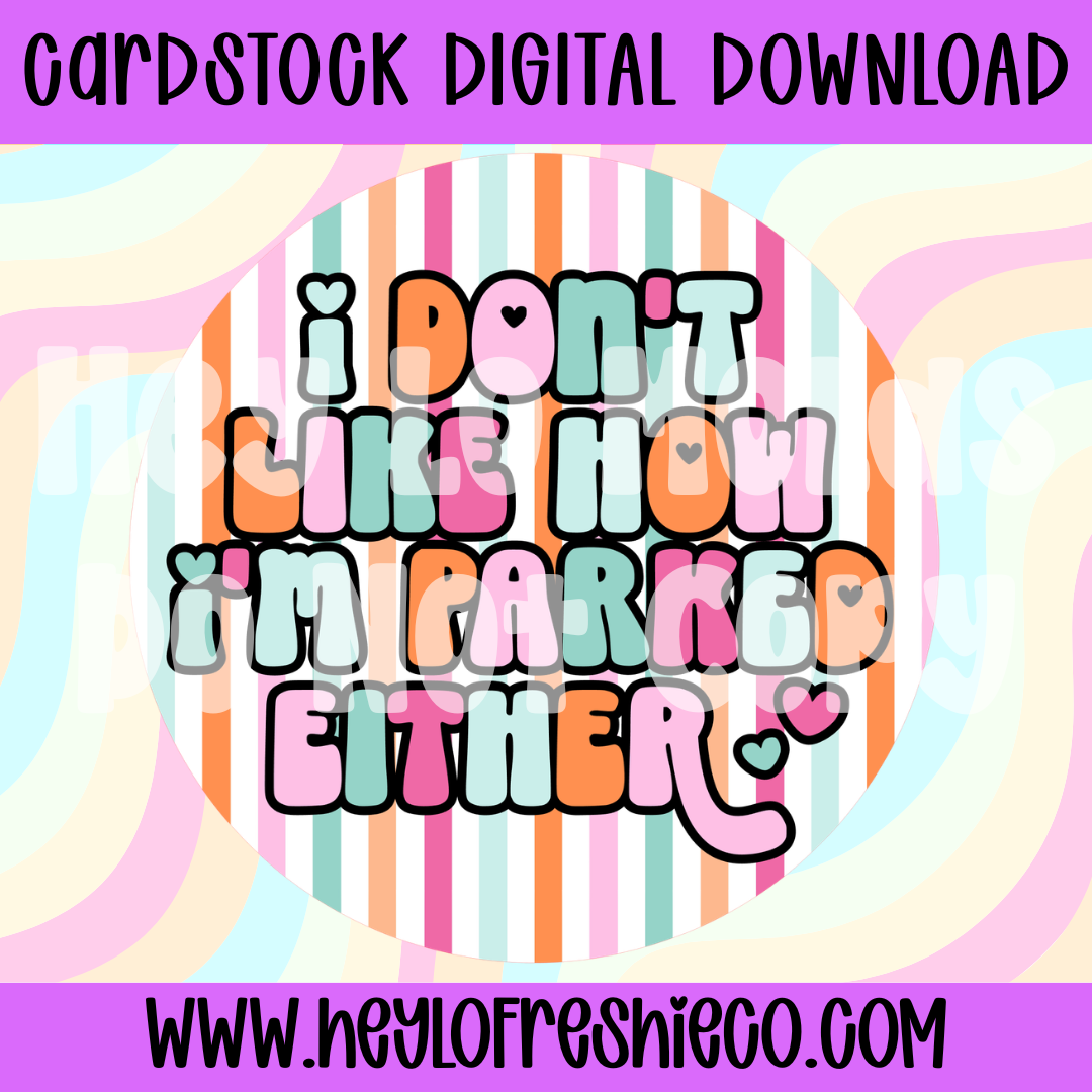 Digital Cardstock: I Don't Like How I'm Parked Either