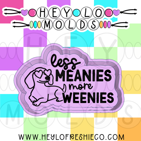 Less Meanies More Weenies Silicone Mold