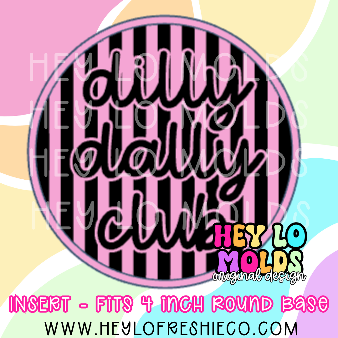 4 Inch Round Insert - Dilly Dally Club