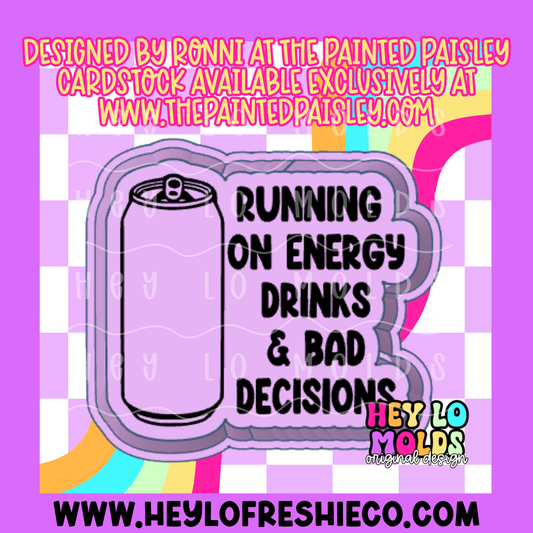 Running On Energy Drinks and Bad Decisions Silicone Mold
