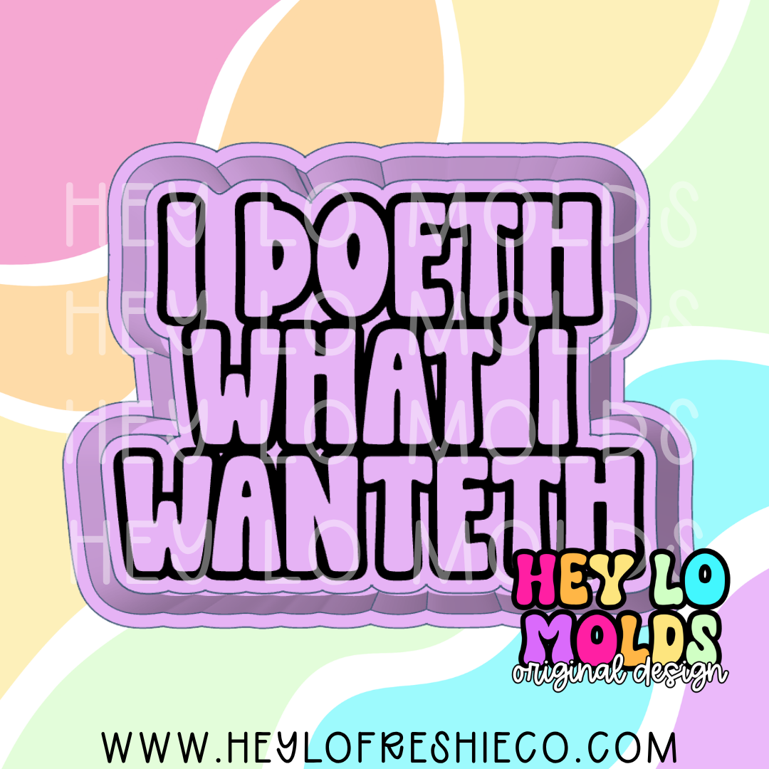 I Doeth What I Wanteth Silicone Mold